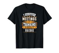Survived Meetings by Thinking About Nachos T-Shirt