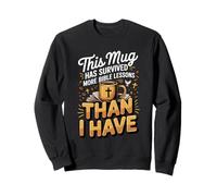 Survived More Bible Lessons than I Have Sweatshirt