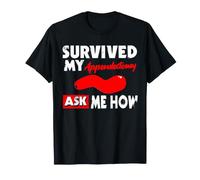 Survived My Appendectomy Ask Me How Funny Surgery Recovery T-Shirt
