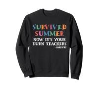 Survived Summer Now Its Your Turn Teachers Parents First Day Sweatshirt