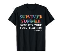 Survived Summer Now Its Your Turn Teachers Parents First Day T-Shirt