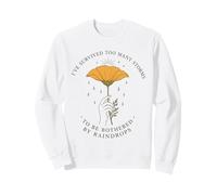 Survived Too Many Storms Raindrops Quote Flower Resilience Sweatshirt