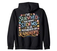 Survived too many storms to be bothered by raindrops Zip Hoodie
