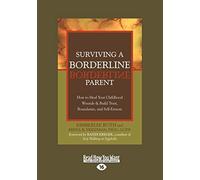 Surviving a Borderline Parent: How to Heal Your Childhood Wounds & Build Trust, Boundaries, and Self-Esteem