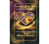 Surviving A Broken Heart: A Guided Journal to Heal After Heartbreak