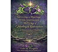 Surviving a Marriage While Imprisoned: 365 Days of Healing & Restoration for the Incarcerated Husband - A Devotional Journal