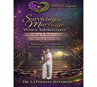 Surviving a Marriage While Imprisoned: Healing & Restoration Workbook: Breaking Free from Mental, Emotional, and Physical Chains