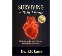 Surviving a Pain-demic: Healing from Invisible Wounds with Courage and Faith