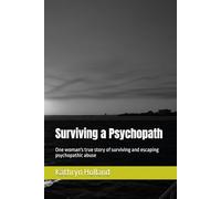 Surviving a Psychopath: One woman's true story of surviving and escaping psychopathic abuse: 1