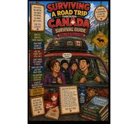 Surviving a Road Trip Through Canada: Survival Guide (Kid's Survival Guides)