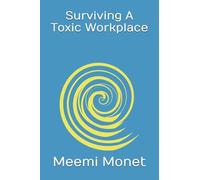 Surviving A Toxic Workplace: 1 (Resilience and Growth Series)