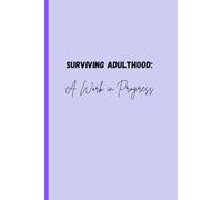 Surviving Adulthood: A Work in Progress: Relatable Notebook Journal for Friends and Family