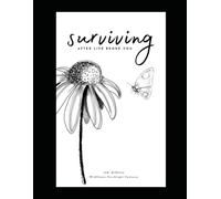 Surviving After Life Broke You: A Guide to Rebuilding and Healing