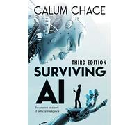 Surviving AI: The promise and peril of artificial intelligence