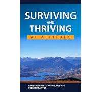 Surviving and Thriving at Altitude