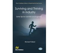 Surviving and Thriving in Industry: Some Tips for Scientists and Engineers (River Publishers Series on Experimental Mechanics)