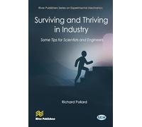 Surviving and Thriving in Industry: Some Tips for Scientists and Engineers (River Publishers Series on Experimental Mechanics)