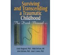 Surviving and Transcending a Traumatic Childhood: The Dark Thread