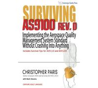 Surviving AS9100 Rev. D: Implementing the Aerospace Quality Management System Standard Without Crashing Into Anything