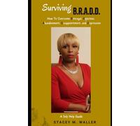 Surviving B.R.A.D.D.: How to Overcome Betrayal, Rejection, Abandonment, Disappointment, and Depression