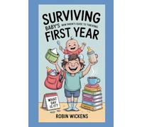 Surviving Baby's First Year: A New Parent's Guide to Thriving (The Honest Parent Series)