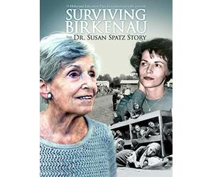 Surviving Birkenau: The Dr. Susan Spatz Story