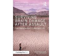 Surviving Brain Damage After Assault: From Vegetative State to Meaningful Life (After Brain Injury: Survivor Stories)