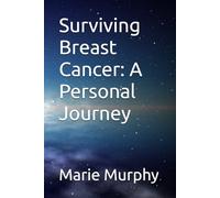 Surviving Breast Cancer: A Personal Journey