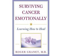 Surviving Cancer Emotionally: Learning How to Heal: Learning How to Heal