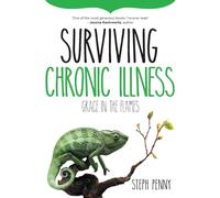 Surviving Chronic Illness: Grace in the Flames: 3 (Survival)