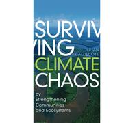 Surviving Climate Chaos: by Strengthening Communities and Ecosystems