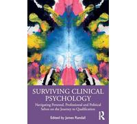 Surviving Clinical Psychology: Navigating Personal, Professional and Political Selves on the Journey to Qualification