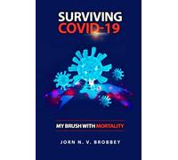 SURVIVING COVID-19; MY BRUSH WITH MORTALITY