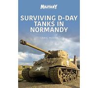 Surviving D-Day Tanks in Normandy (Military Vehicles and Artillery Series)