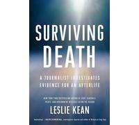 Surviving Death : A Journalist Investigates Evidence for an Afterlife
