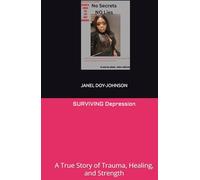 SURVIVING Depression: A True Story of Trauma, Healing, and Strength