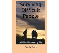 Surviving Difficult People: A biblically-based guide