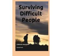 Surviving Difficult People: A biblically-based guide