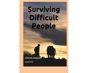 Surviving Difficult People: A biblically-based guide