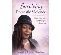 Surviving Domestic Violence: When Love Hurt, and Strength Saved Me