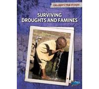 Surviving Droughts and Famines (Children's True Stories: Natural Disasters)