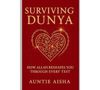 Surviving Dunya: How Allah Reshapes you through every Test (A.C.T. 16-Step Recovery Series Healing for Adult Children of Trauma - Guided by Islam)