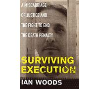 Surviving Execution: A Miscarriage of Justice and the Fight to End the Death Penalty