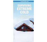Surviving Extreme Cold: What to Do Before, During, and After Disaster Strikes (Disaster Survival Guide)