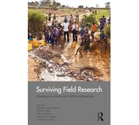 Surviving Field Research: Working in Violent and Difficult Situations