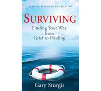 Surviving: Finding Your Way from Grief to Healing - Special Hardcover Edition