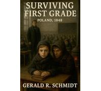 Surviving First Grade, Poland 1848: 3 (The Zuriel Disclosures)