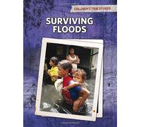 Surviving Floods (Children's True Stories: Natural Disasters)
