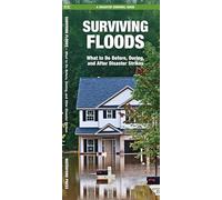 Surviving Floods: What to Do Before, During, and After Disaster Strikes (Disaster Survival Guide)