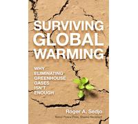 Surviving Global Warming: Why Eliminating Greenhouse Gases Isn't Enough